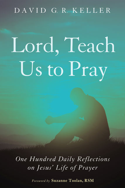 Lord, Teach Us to Pray, David Keller