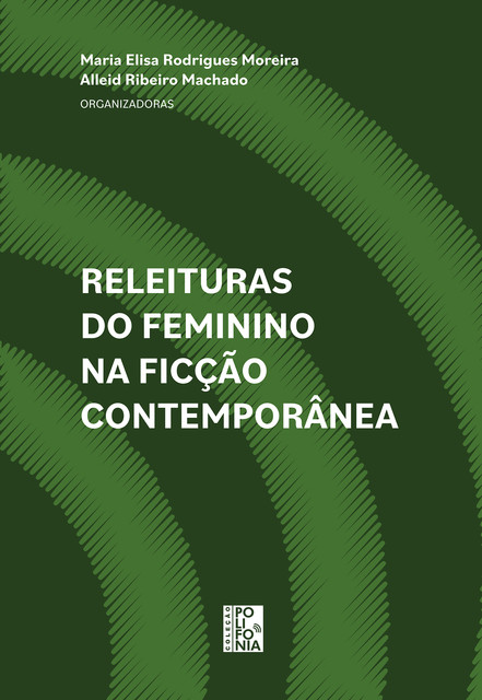 Releituras do feminino na ficção contemporânea, Maria Elisa Rodrigues Moreira e Alleid Ribeiro Machado