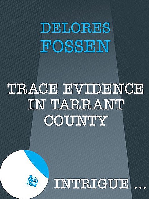 Trace Evidence in Tarrant County, Delores Fossen