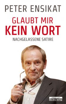 Glaubt mir kein Wort, Peter Ensikat