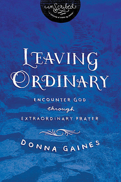 Leaving Ordinary, InScribed, Donna Gaines