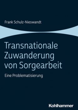 Transnationale Zuwanderung von Sorgearbeit, Frank Schulz-Nieswandt