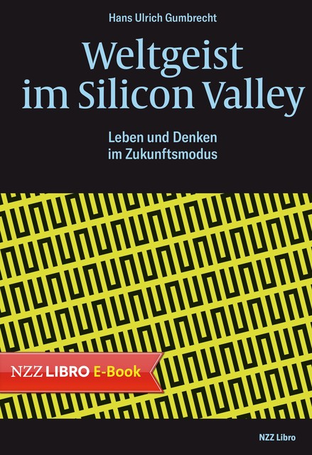 Weltgeist im Silicon Valley, Hans Ulrich Gumbrecht