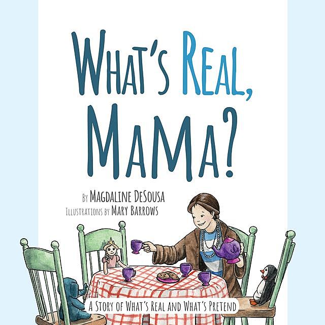 What's Real, Mama, Magdaline DeSousa