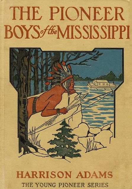 The Pioneer Boys of the Mississippi; or, The Homestead in the Wilderness, St.George Rathborne