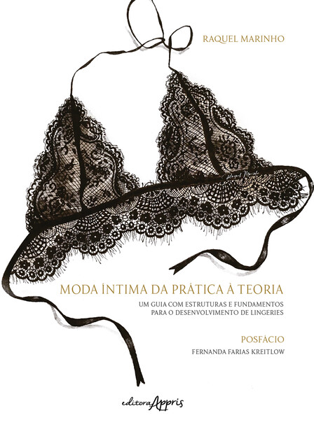Moda Íntima da Prática à Teoria: Um Guia com Estruturas e Fundamentos para o Desenvolvimento de Lingeries, Raquel Marinho