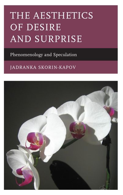 The Aesthetics of Desire and Surprise, Jadranka Skorin-Kapov