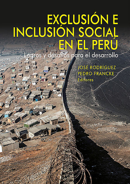 Exclusión e inclusión social en el Perú, José Gabriel Rodríguez, Pedro Francke