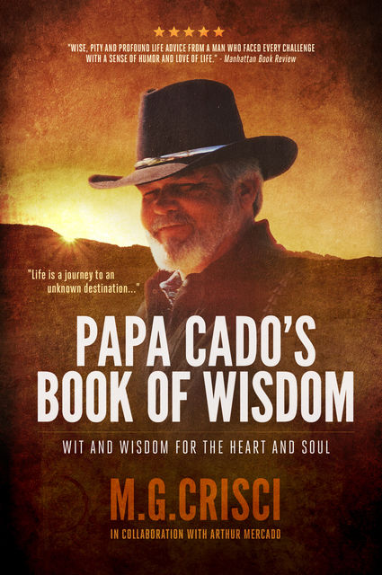 Papa Cado's Book of Wisdom: Wit and Wisdom for the Heart and Soul (3rd Edition), M.G. Crisci