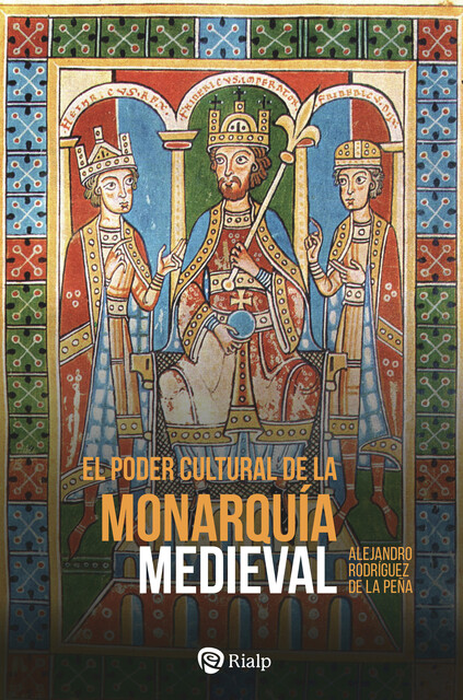 El poder cultural de la monarquía medieval, Manuel Alejandro Rodríguez de la Peña