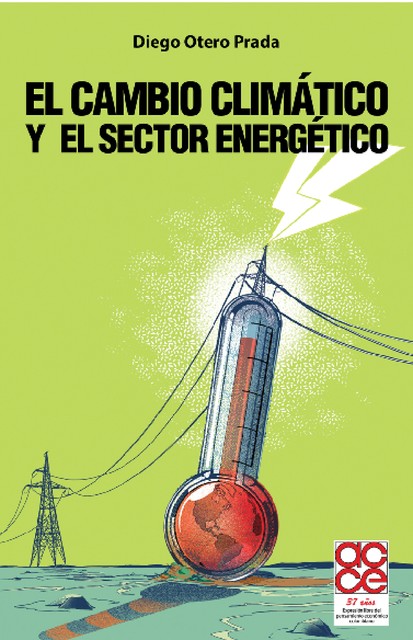 El cambio climático y el sector energético, Diego Fernando Otero Prada
