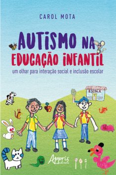 Autismo na Educação Infantil: Um Olhar para Interação Social e Inclusão Escolar, Carol Mota