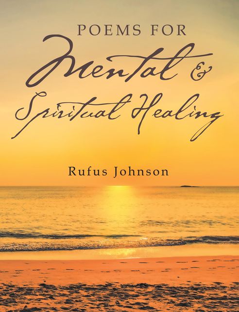 Poems for Mental & Spiritual Healing, Rufus Johnson