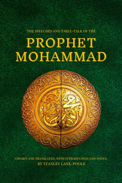 The Speeches and Table-Talk of the Prophet Mohammad, Prophet Mohammad
