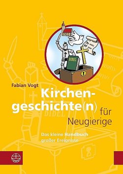 Kirchengeschichte(n) für Neugierige, Fabian Vogt