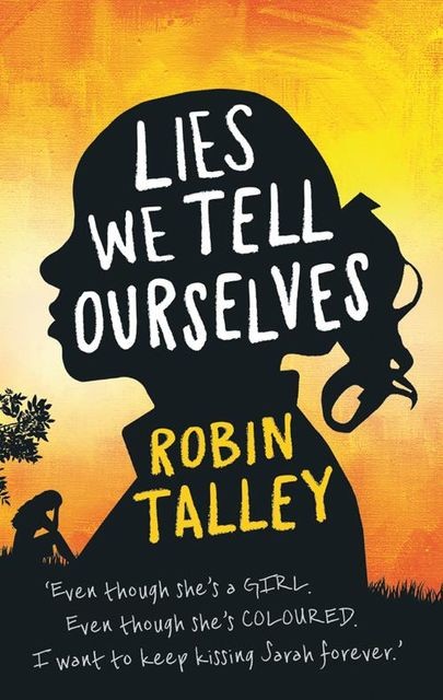 Lies We Tell Ourselves, Robin Talley