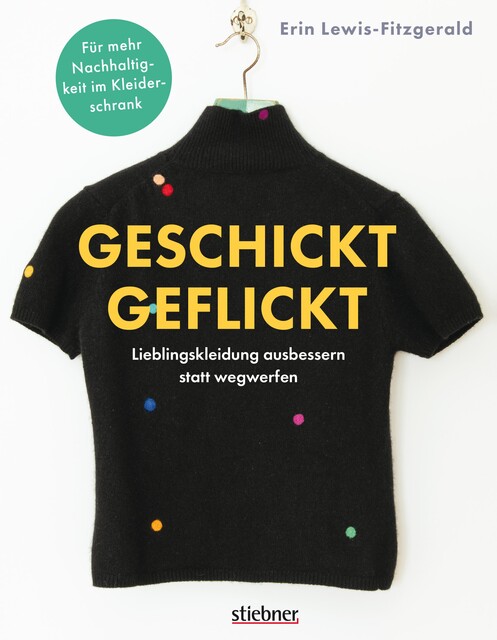 Geschickt geflickt. Lieblingskleidung ausbessern statt wegwerfen, Erin Lewis-Fitzgerald