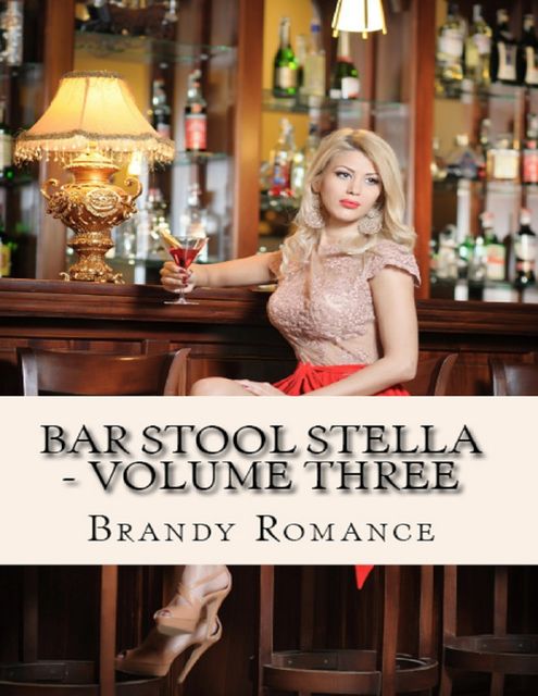 Bar Stool Stella: Volume Three, Brandy Romance
