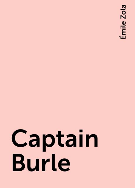 Captain Burle, Émile Zola