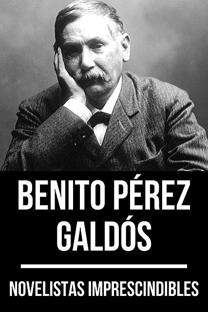 Novelistas Imprescindibles – Benito Pérez Galdós, Benito Pérez Galdós, August Nemo