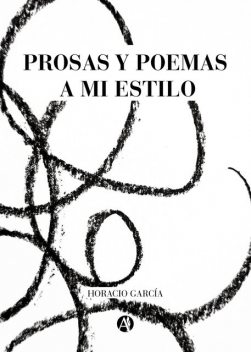 Prosas y poemas a mi estilo, Horacio García