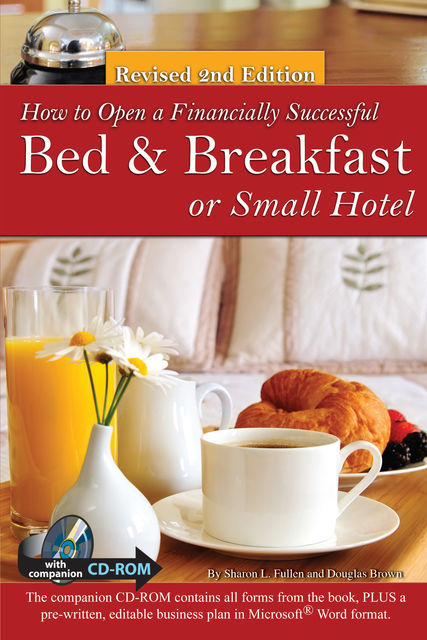 How to Open a Financially Successful Bed & Breakfast or Small Hotel, Sharon Fullen, Douglas Brown