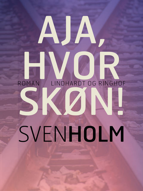 Aja, hvor skøn, Sven Holm