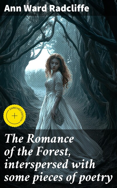 The Romance of the Forest, interspersed with some pieces of poetry, Ann Radcliffe