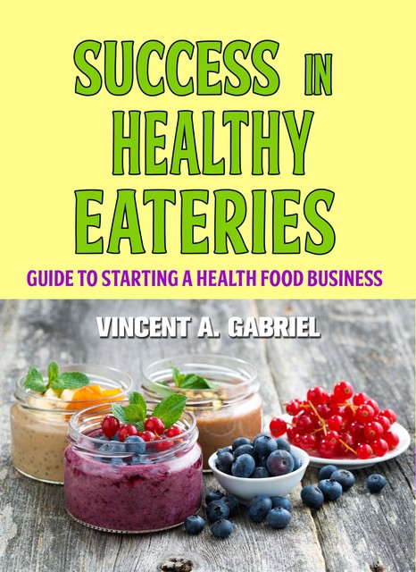 SUCCESS IN HEALTHY EATERIES, Vincent Gabriel