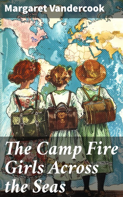 The Camp Fire Girls Across the Seas, Margaret Vandercook