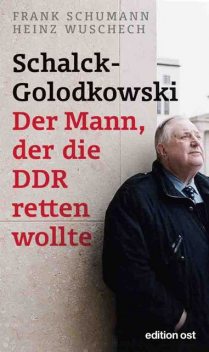 Schalck-Golodkowski: Der Mann, der die DDR retten wollte, Schumann Frank, Heinz Wuschech