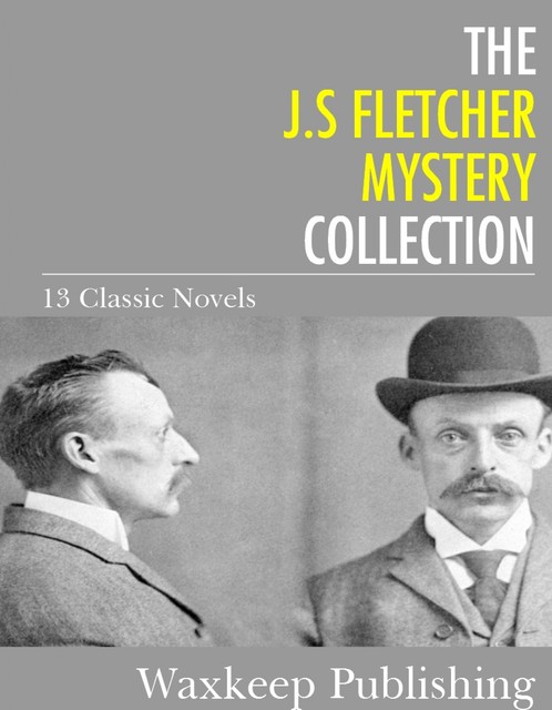 The J.S. Fletcher Mystery Collection, J.S.Fletcher