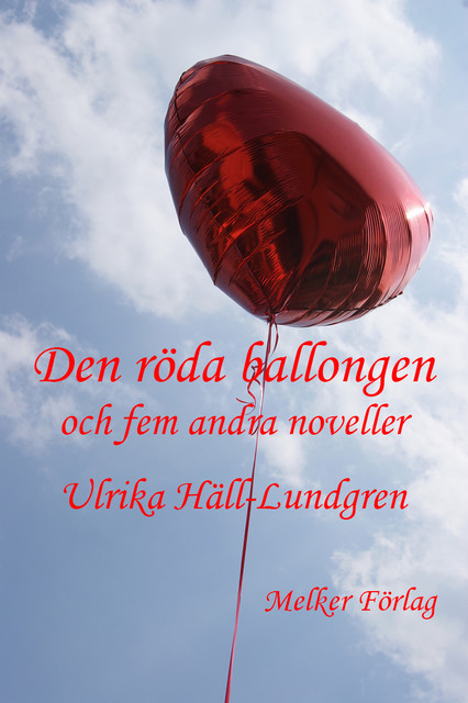 Den röda ballongen och fem andra noveller, Ulrika Häll-Lundgren