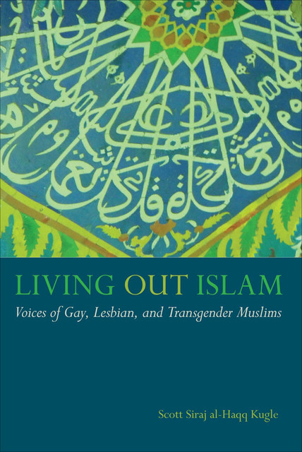 Living Out Islam, Scott Siraj al-Haqq Kugle