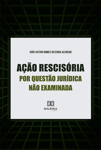 Ação rescisória por questão jurídica não examinada, João Victor Gomes Bezerra Alencar
