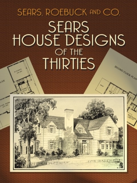 Sears House Designs of the Thirties, Co., Roebuck, Sears