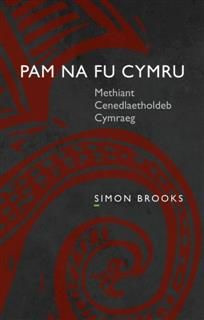 Pam na fu Cymru: Methiant Cenedlaetholdeb Cymraeg, Simon Brooks