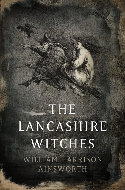 The Lancashire Witches, William Harrison Ainsworth