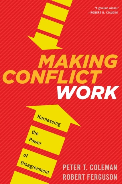 Making Conflict Work, Robert Ferguson, Peter Coleman