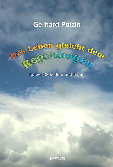 Das Leben gleicht dem Regenbogen, Gerhard Polzin