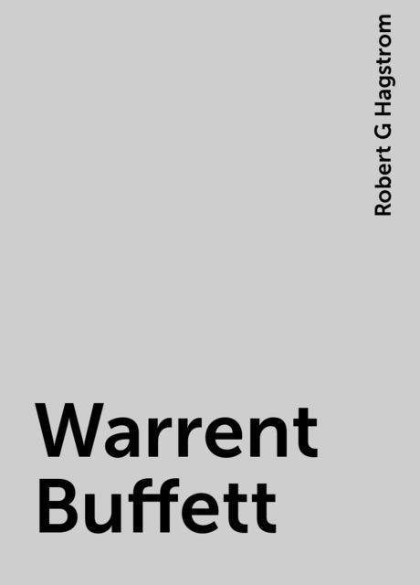 Warrent Buffett, Robert G Hagstrom