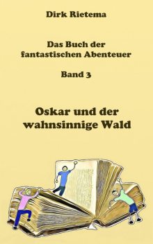 Oskar und der wahnsinnige Wald, Dirk Rietema