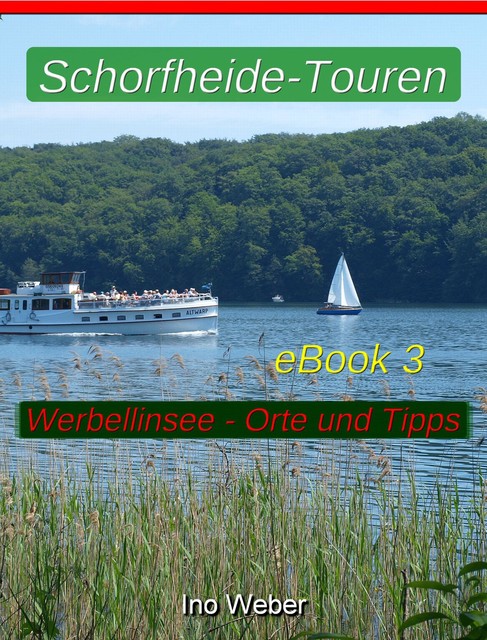 Schorfheide-Touren, eBook 3 – Werbellinsee, anliegende Orte und praktische Tipps, Ino Weber