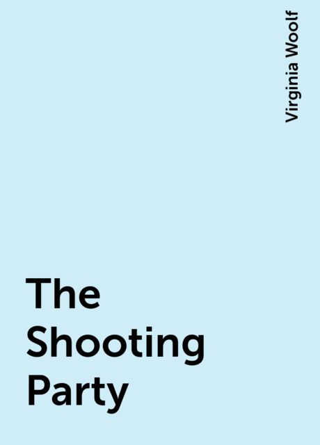The Shooting Party, Virginia Woolf
