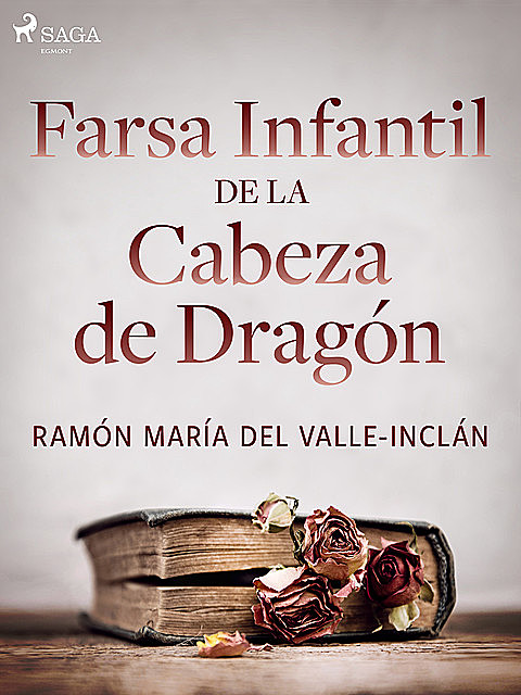 Farsa infantil de la cabeza de dragón, Ramón María Del Valle-Inclán