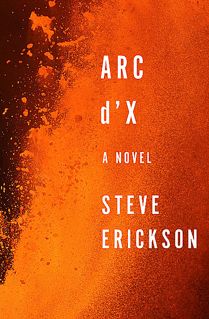 Arc d'X, Steve Erickson
