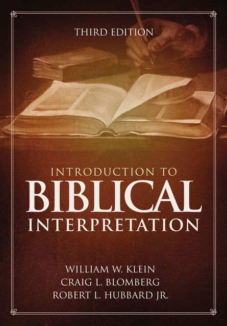 Introduction to Biblical Interpretation, J.R., Craig L. Blomberg, Robert L. Hubbard, William W. Klein