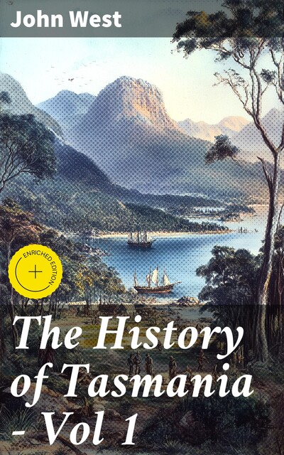 The History of Tasmania – Vol 1, John West