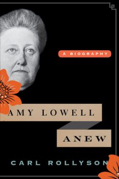 Amy Lowell Anew, Carl Rollyson
