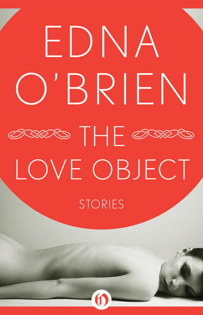 The Love Object, Edna O'Brien
